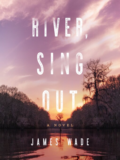 Title details for River, Sing Out by James Wade - Available